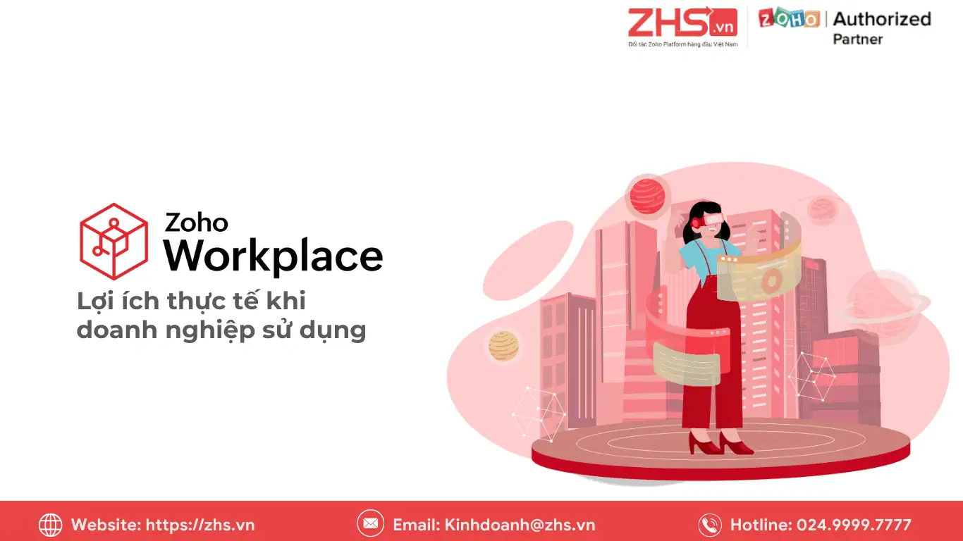 Lợi ích thực tế khi doanh nghiệp sử dụng Zoho Workplace