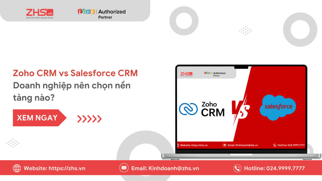Zoho CRM vs Salesforce CRM: Doanh nghiệp nên chọn nền tảng nào?