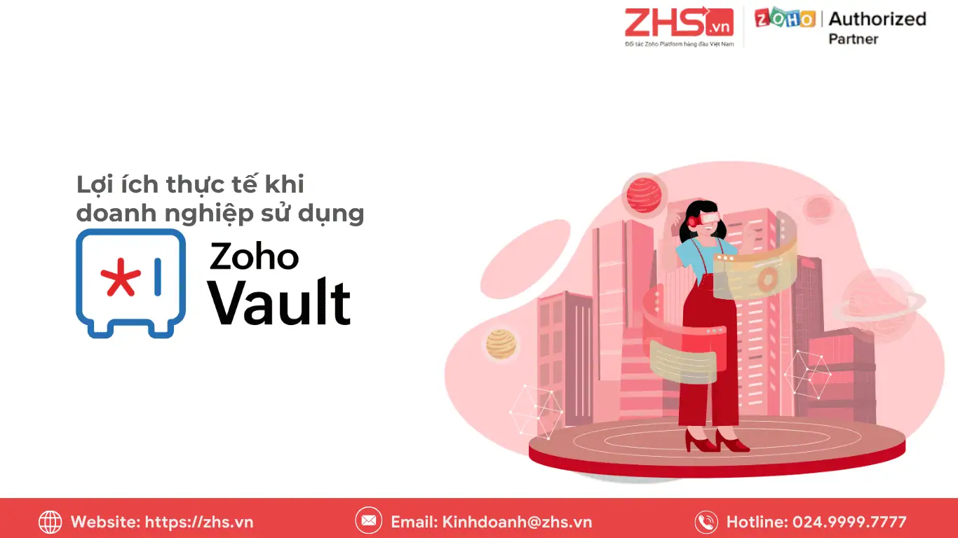 Lợi ích thực tế khi doanh nghiệp sử dụng Zoho Vault